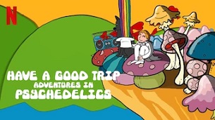 Have a Good Trip: Adventures in Psychedelics (2020)