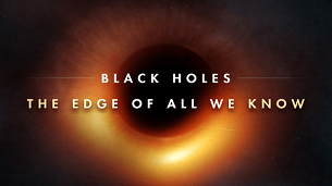 Black Holes: The Edge of All We Know (2020)